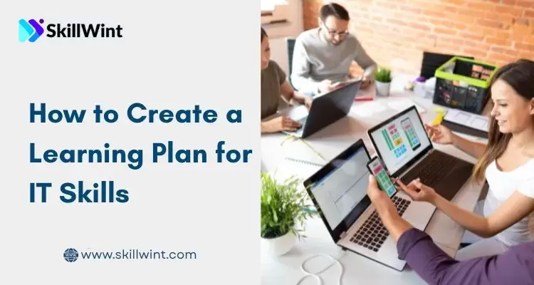 How to Create a Learning Plan for IT Skills
